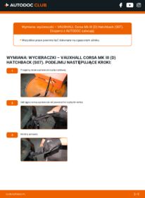 Jak wymienić Pióro wycieraczki Corsa Mk3 (D) Hatchback (S07) 1.2 i 16V (L08)